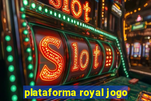 plataforma royal jogo